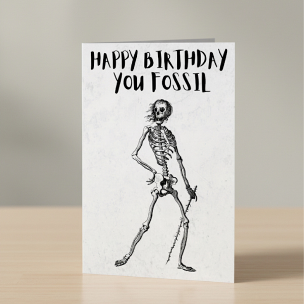 Happy Birthday You Fossil Card | Funny Skeleton Birthday Card | A5 A6
