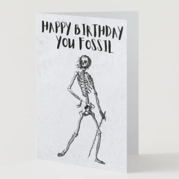 Happy Birthday You Fossil Card | Funny Skeleton Birthday Card | A5 A6