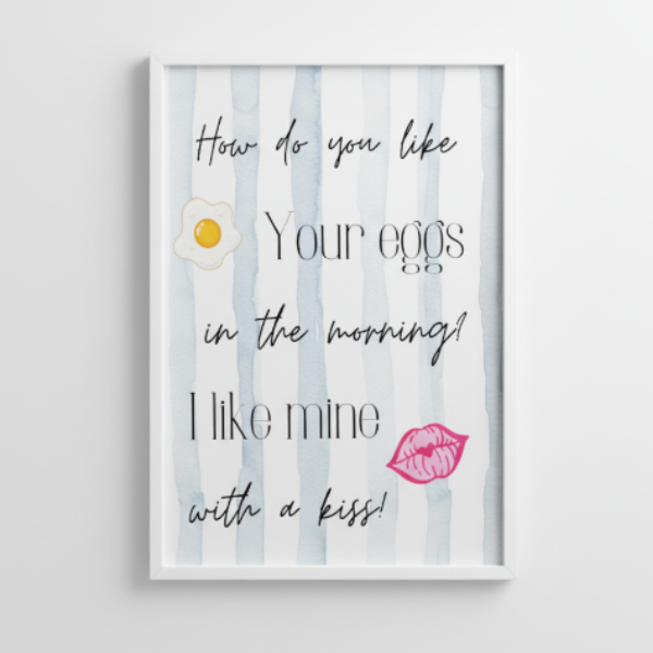 How Do You Like Your Eggs Kitchen Print | Funny Breakfast Quote Wall Art | A4 A3