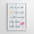 How Do You Like Your Eggs Kitchen Print | Funny Breakfast Quote Wall Art | A4 A3