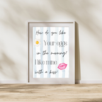 How Do You Like Your Eggs Kitchen Print | Funny Breakfast Quote Wall Art | A4 A3