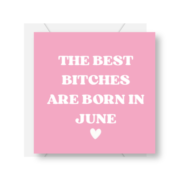Best Bitches Are Born In Birthday Card