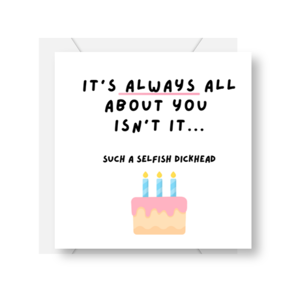 Happy Birthday 'It's Always About You'