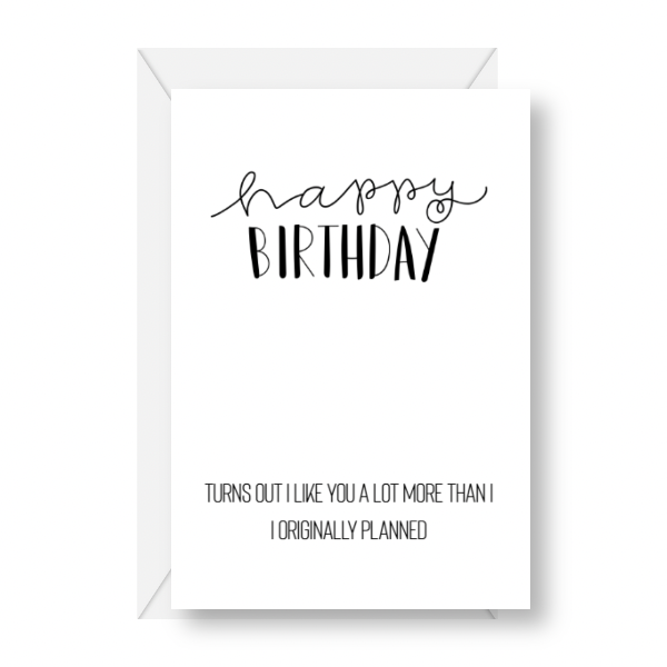 I Like You More Then I Thought - Birthday Card