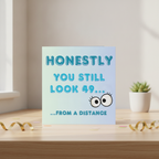 Happy 50th Birthday Card for Her - Honestly You Still Look 49 from a Distance