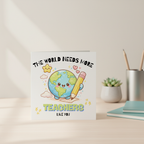 The World Needs More Teachers Like You Card - Square Card
