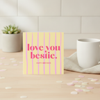 Happy Birthday Bestie Square Card - For Your Favourite Pal's Big Day