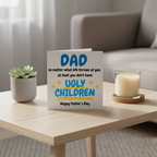At Least You Don’t Have Ugly Children - Funny Fathers Day Card