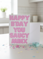Happy Birthday You Saucy Minx Card