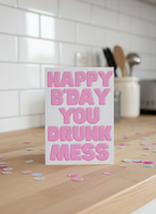 Happy Bday You Drunk Mess Birthday Card