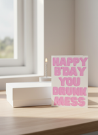 Happy Bday You Drunk Mess Birthday Card