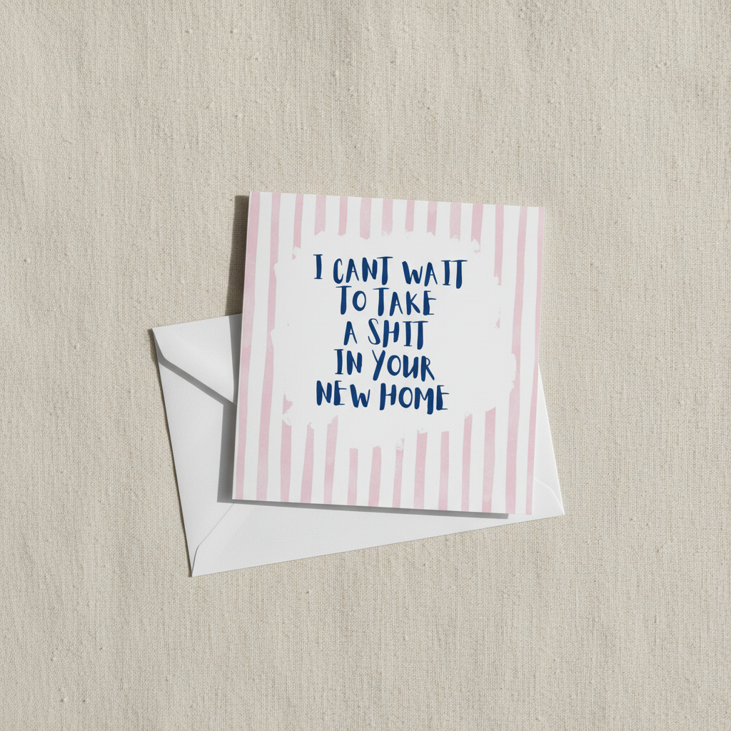 I can’t wait to take a shit in your new home card
