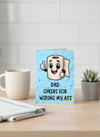 Dad Birthday Card: Cheers for Wiping My Ass - A5 Card