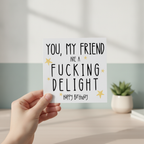 You My Friend Are A Delight - Square Card for Any Occasion