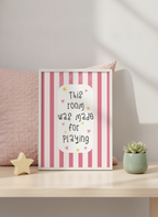 “This Room Was Made For Playing” A4 Kids' Print - Fun Wall Art
