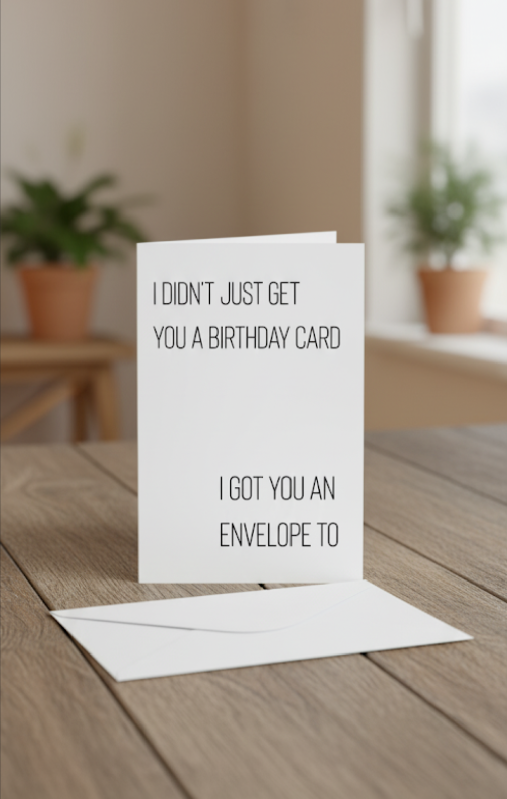 I Got You An Envelope Too - Birthday Card