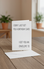 I Got You An Envelope Too - Birthday Card