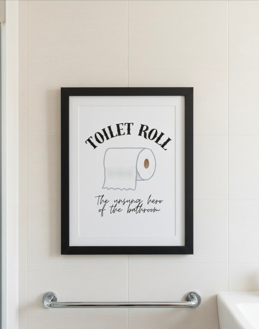 Toilet Roll, The Unsung Hero of The Bathroom, Print