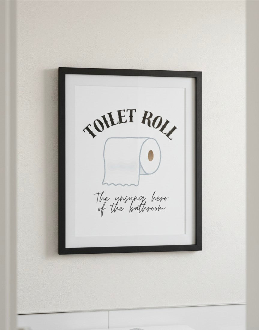 Toilet Roll, The Unsung Hero of The Bathroom, Print