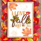 I Love Fall Most of All Print – Autumn Wall Art with Leaves