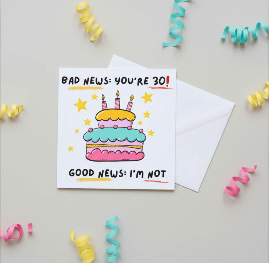 Funny 30th Birthday Card – “Bad News: You’re 30”