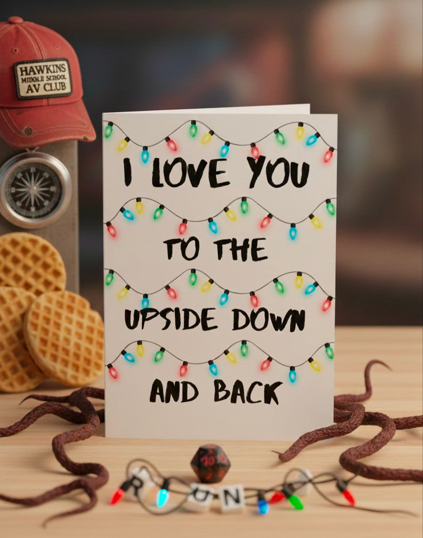 I Love You to the Upside Down and Back - Valentine’s Card