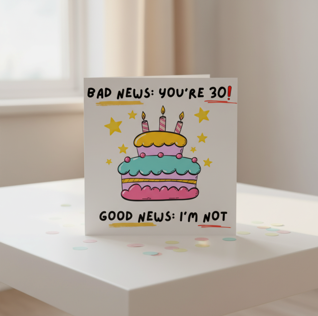 Funny 30th Birthday Card – “Bad News: You’re 30”