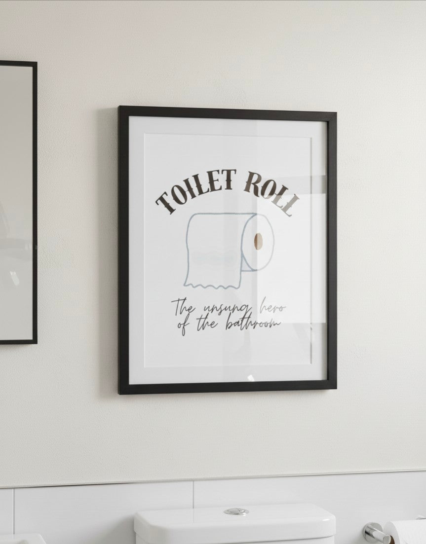 Toilet Roll, The Unsung Hero of The Bathroom, Print