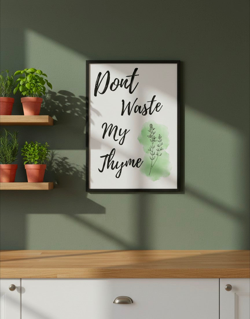 Don’t Waste My Thyme Kitchen Print