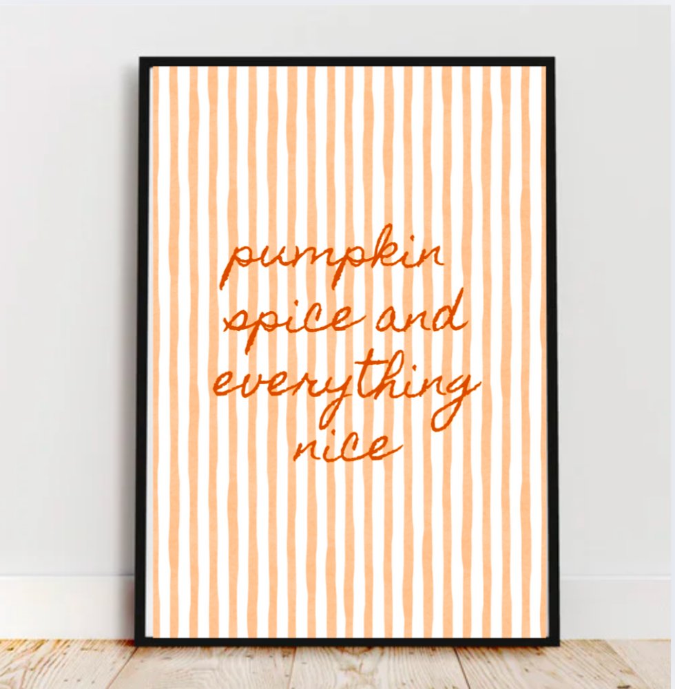 Pumpkin Spice and Everything Nice Print – Autumn Wall Art