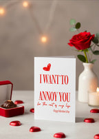 Valentine’s Day Card – I Want to Annoy You for the Rest of My Life