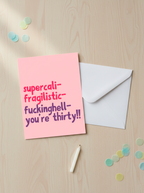 Funny 30th Birthday Card – Supercali-Fragilistic-You’re Thirty!