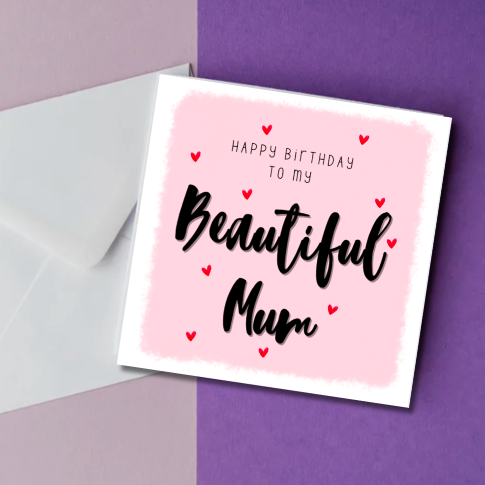 Happy Birthday Beautiful Mum Card