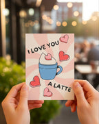 Valentine’s Day Card – I Love You A Latte