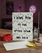 I Love You to the Upside Down and Back - Valentine’s Card