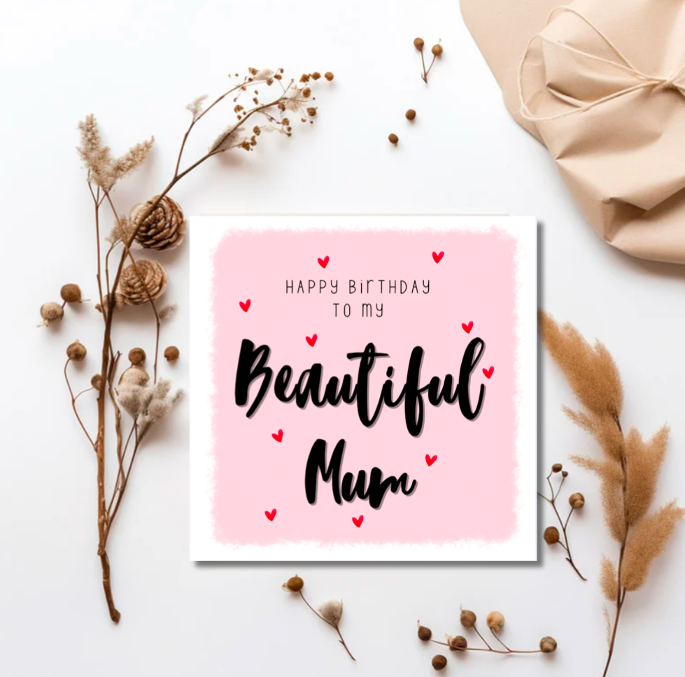 Happy Birthday Beautiful Mum Card