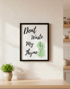 Don’t Waste My Thyme Kitchen Print